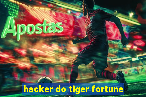 hacker do tiger fortune